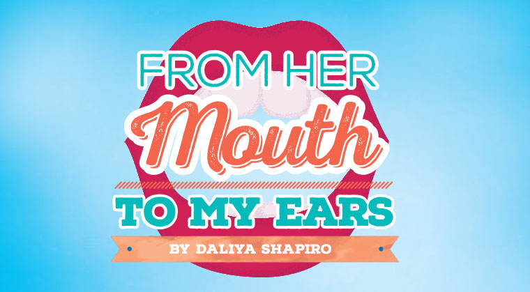 From    Her    Mouth    to    My    Ears