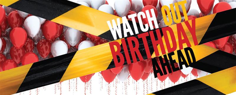 Watch    Out    Birthday    Ahead