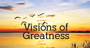Visions    of    Greatness