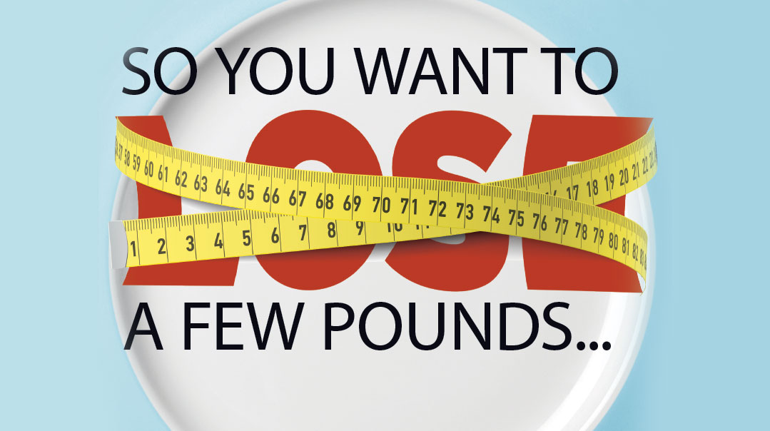 So You Want to Lose a Few Pounds