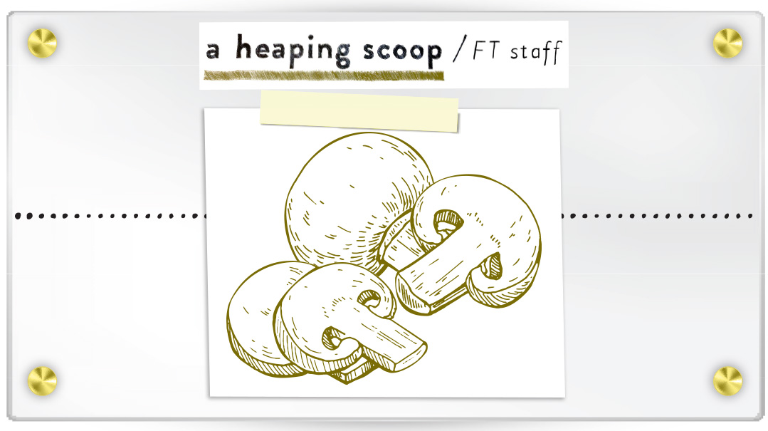 A Heaping Scoop: Mushrooms