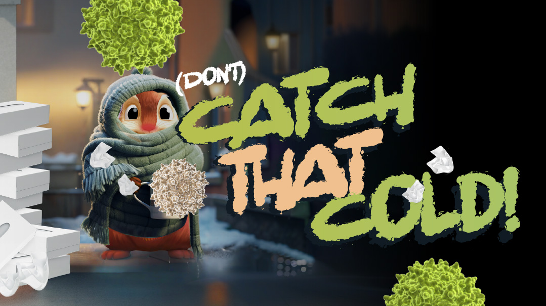 Don't Catch That Cold!