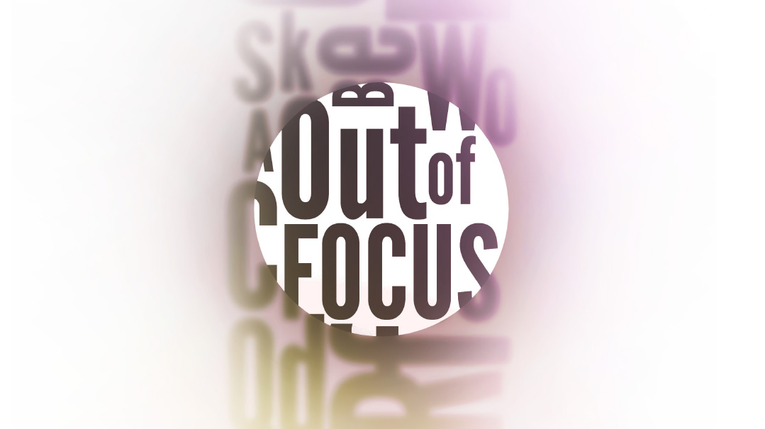 Out of Focus: The Conversation Continues