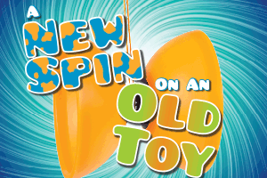 A    New    Spin    on    an    Old    Toy